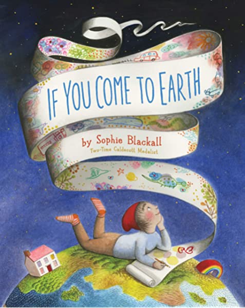 Book cover for the picture book If You Come to Earth by Sophie Blackall