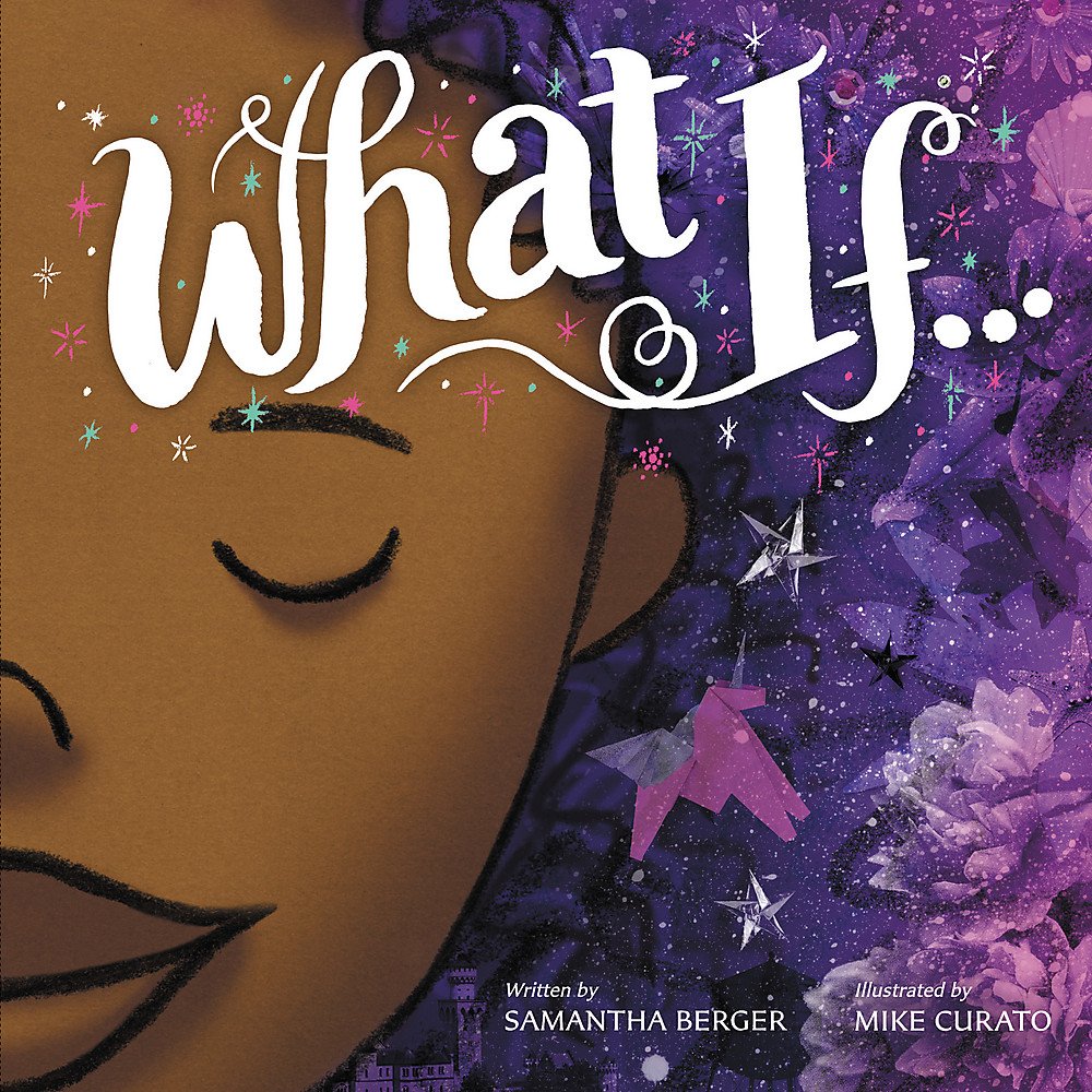 Cover for the picture book What If, written by Samantha Berger and illustrated by Mike Curato