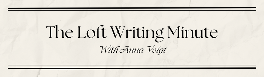 The Loft Writing Minute with Anna Voigt